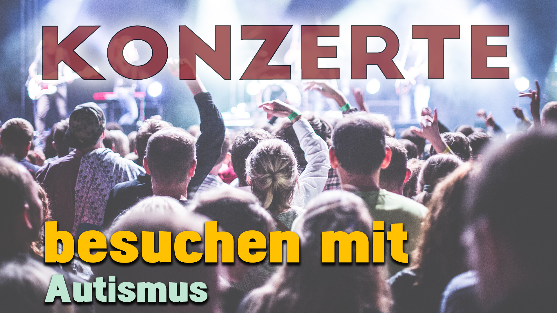 Autismus: Tipps für einen entspannten Veranstaltungsbesuch